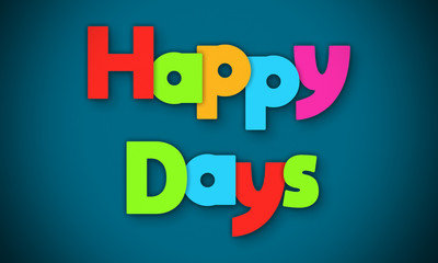 Happy Days - overlapping multicolor letters written on blue background