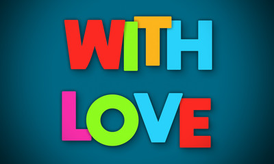 With Love - overlapping multicolor letters written on blue background
