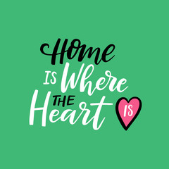 Home is where the heart. Handwritten lettering poster
