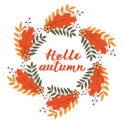 Hello Autumn written with brush pen. Calligraphy handwritten lettering. Wreath with colorful leaves and flowers.Vector template for t-shorts, banners, cards, websites, social media etc.