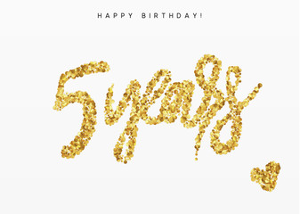 Five years, Number 5, lettering sign from golden confetti.