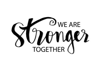 We are stronger together. Motivational quote. - obrazy, fototapety, plakaty