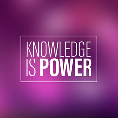 Knowledge is power. Inspirational and motivation quote