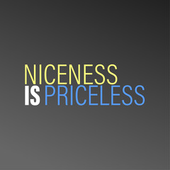 Fototapeta premium Niceness is Priceless. Inspirational and motivation quote