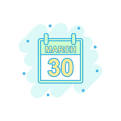 Fototapeta premium Cartoon colored march 30 calendar icon in comic style. Calendar illustration pictogram. March sign splash business concept.