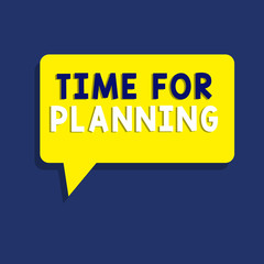 Text sign showing Time For Planning. Conceptual photo Setting up for things to do Priority List Preparation.