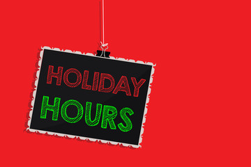 Handwriting text writing Holiday Hours. Concept meaning Schedule 24 or 7 Half Day Today Last Minute Late Closing Hanging blackboard message communication information sign red background