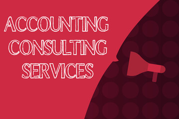 Word writing text Accounting Consulting Services. Business concept for Preparation ofPeriodic Financial Statements.