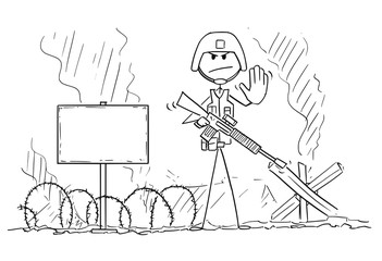 Cartoon stick drawing conceptual illustration of modern soldier in full tactical gear with rifle and helmet with battlefield and empty sign behind showing stop gesture.