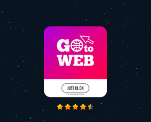 Go to Web icon. Globe with mouse cursor sign. Internet access symbol. Web or internet icon design. Rating stars. Just click button. Vector