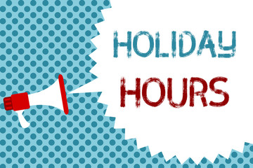 Fototapeta premium Text sign showing Holiday Hours. Conceptual photo Schedule 24 or 7 Half Day Today Last Minute Late Closing Megaphone loudspeaker speech bubble message blue background halftone