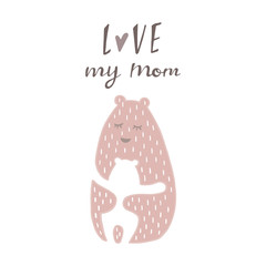 Momma bear, cute scandinavian card for mom.  Love my mom hand drawn poster. Vector illustration.
