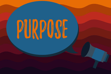 Text sign showing Purpose. Conceptual photo Reason for doing something Desired Goal Target Planned Achievement.
