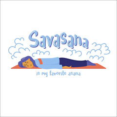 Savasana is my favorite asana, humor poster with woman lying face down on yoga mat in relaxation, flat vector illustration isolated on white background. Girl, woman falls asleep during yoga practice