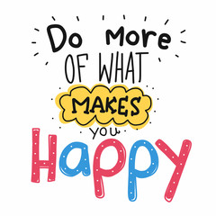 Do more of what makes you happy word lettering vector illustration