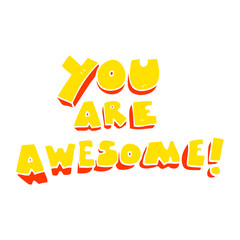 flat color illustration of a cartoon you are awesome text