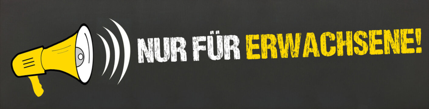 Nur f&uuml;r Erwachsene! / Megafon auf Tafel