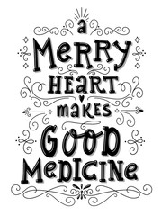 Inspirational quote a merry heart makes good medicine. Hand drawn lettering poster. Vector art.