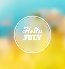 Hello July - Typographic Greeting Card Design Concept - Colorful Blurred Background with white text