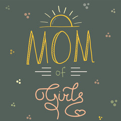 Fototapeta na wymiar Vector illustration Hand letterimg Mom of girls