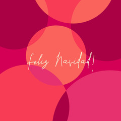 Colorful abstract festive design. Red, pink and orange transparent dots and text reading Feliz Navidad (Merry Christmas in Spanish). Modern greeting card, banner, postcard design. 