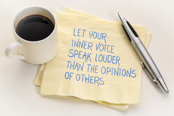 let your inner voice speak louder than the opinions of others