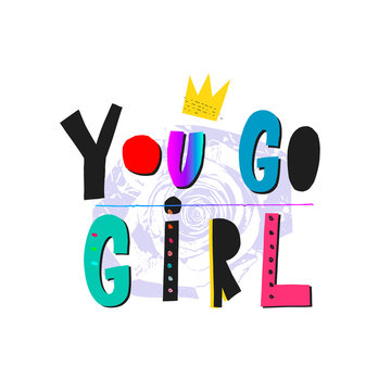 You go Girl shirt quote lettering