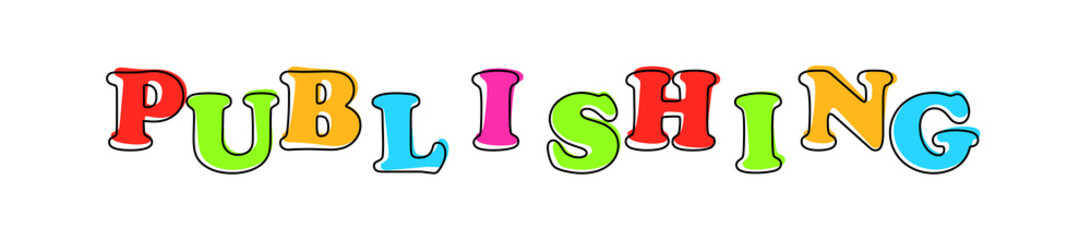Publishing - multicolored cartoon text on white background