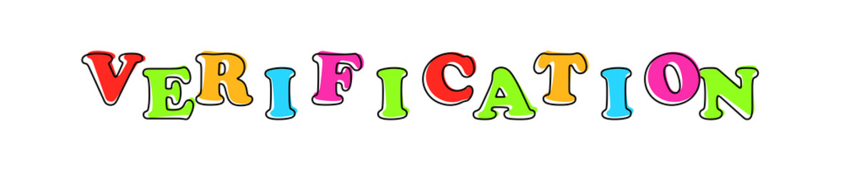 Verification - multicolored cartoon text on white background