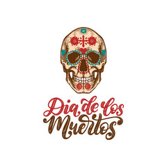 Dia De Los Muertos translated from Spanish Day of the Dead handwritten phrase. Illustration of skull in engraved style.