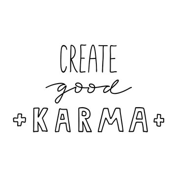 Hand drawn vector lettering quote isolated on the white background, boho style decoration. Hand written overlay words: create good karma.