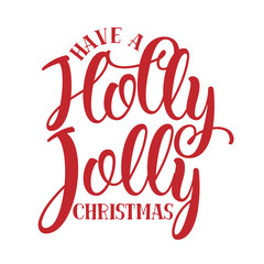 Have a Holly Jolly christmas - Calligraphy phrase for Christmas. Hand drawn lettering for Xmas greetings cards, invitations. Good for t-shirt, mug, scrap booking, gift, printing press. Holiday quotes.