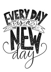 Positive vector lettering card. Handdrawn iilustration. Every day is a new day