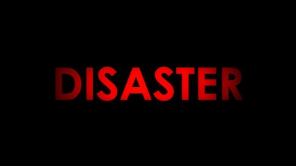 Disaster - Red warning message text on black background. 
