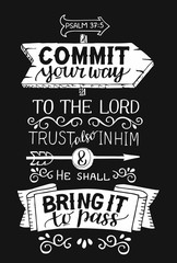 Hand lettering with bible verse Commit your way to the Lord and He shall bring it to pass on black background