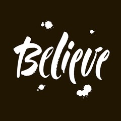 Believe sign. Beautiful typography banner lettering word text vector design. Greeting invite poster card hand drawn brush black isolated background. Vector illustration.
