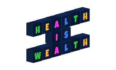 Health Is Wealth - multi-colored text written on isolated 3d boxes on white background