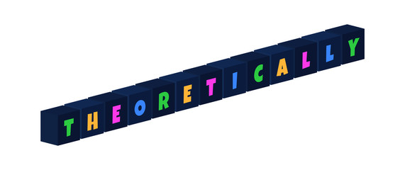 Theoretically - multi-colored text written on isolated 3d boxes on white background