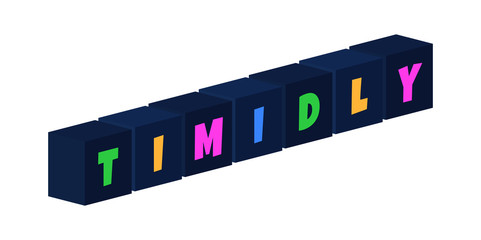 Timidly - multi-colored text written on isolated 3d boxes on white background