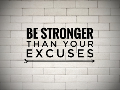 Motivational and inspirational quote - ‘Be stronger than your excuses’ written on white blurred wall background.
