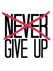 durchgestrichen never give up logo niemals aufgeben team crew wir sport party freunde verein design