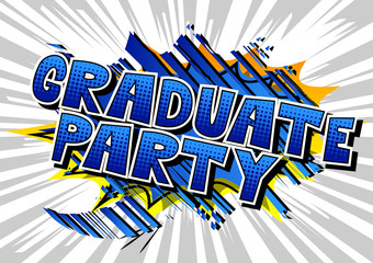 Graduate Party - Vector illustrated comic book style phrase.