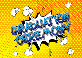 Graduation Ceremony - Vector illustrated comic book style phrase.