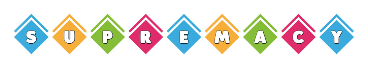 Supremacy - typography in multi-colored boxes on white background