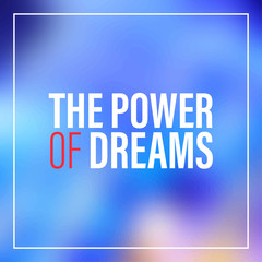 Fototapeta premium the power of dreams. Inspiration and motivation quote