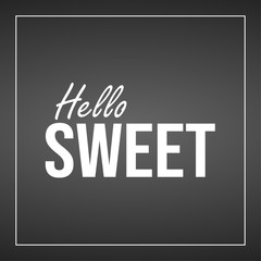 Hello sweet. Inspiration and motivation quote