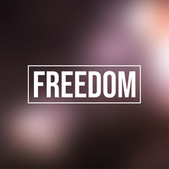 Freedom. Inspiration and motivation quote