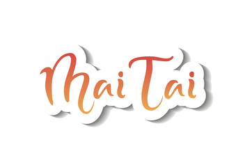 Modern calligraphy lettering of Mai Tai in red orange gradient with white outline and shadow on white background for bar menu, cocktail menu, advertisement, cafe, restaurant, packaging, flyer, sticker