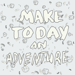 Make today an adventure note hand written with brush.