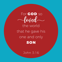 Biblical phrase from John 3:16, for god so loved the world that he gave his one and only son